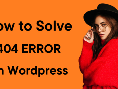 How to Solve 404 Error on your Wordpress Website